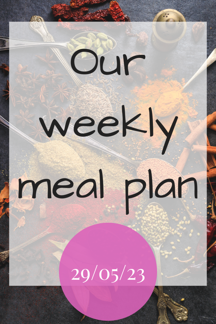 Our weekly meal plan - 29th May 2023