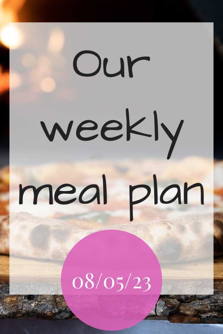 Our weekly meal plan - 8th May 2023 