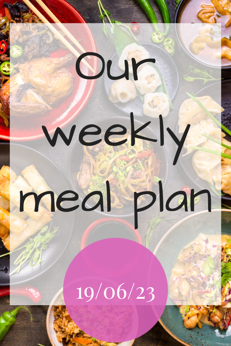 Our weekly meal plan - 19th June 2023